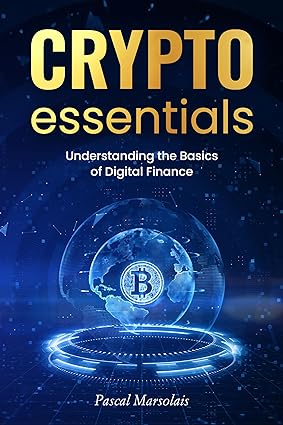 Crypto Essentials: Understanding the Basics of Digital Finance - Epub + Converted Pdf